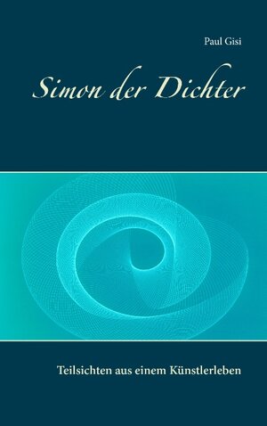 Buchcover Simon der Dichter | Paul Gisi | EAN 9783741205125 | ISBN 3-7412-0512-5 | ISBN 978-3-7412-0512-5