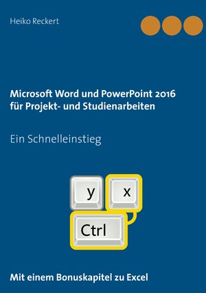 Buchcover Microsoft Word und PowerPoint 2016 für Projekt- und Studienarbeiten | Heiko Reckert | EAN 9783741205545 | ISBN 3-7412-0554-0 | ISBN 978-3-7412-0554-5