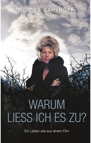 Buchcover Warum ließ ich es zu? | Monika Dahlhoff | EAN 9783741206597 | ISBN 3-7412-0659-8 | ISBN 978-3-7412-0659-7