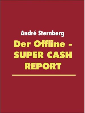 Buchcover Der Offline - Super Cash Report | André Sternberg | EAN 9783741210235 | ISBN 3-7412-1023-4 | ISBN 978-3-7412-1023-5