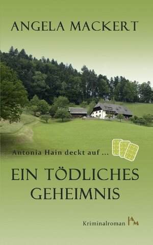 Buchcover Antonia Hain deckt auf: Ein tödliches Geheimnis | Angela Mackert | EAN 9783741210440 | ISBN 3-7412-1044-7 | ISBN 978-3-7412-1044-0
