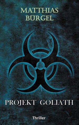 Buchcover Projekt Goliath | Matthias Bürgel | EAN 9783741211386 | ISBN 3-7412-1138-9 | ISBN 978-3-7412-1138-6