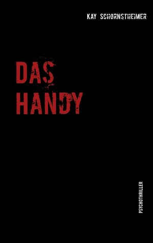Buchcover Das Handy | Kay Schornstheimer | EAN 9783741212758 | ISBN 3-7412-1275-X | ISBN 978-3-7412-1275-8