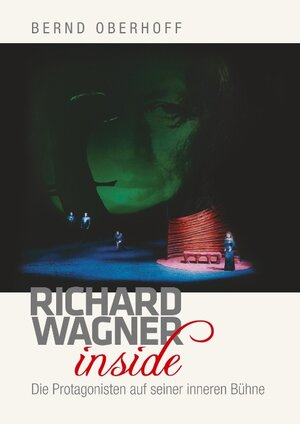 Buchcover Richard Wagner inside | Bernd Oberhoff | EAN 9783741213748 | ISBN 3-7412-1374-8 | ISBN 978-3-7412-1374-8