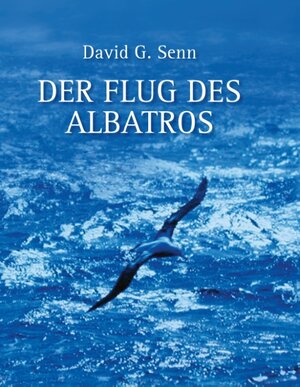 Buchcover Der Flug des Albatros | David G. Senn | EAN 9783741217548 | ISBN 3-7412-1754-9 | ISBN 978-3-7412-1754-8