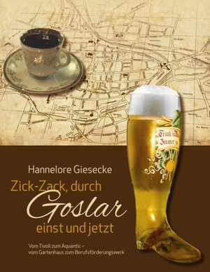 Buchcover Zick-Zack, durch Goslar einst und jetzt | Hannelore Giesecke | EAN 9783741221699 | ISBN 3-7412-2169-4 | ISBN 978-3-7412-2169-9
