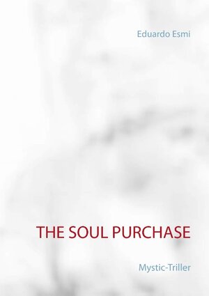Buchcover The Soul Purchase | Eduardo Esmi | EAN 9783741222047 | ISBN 3-7412-2204-6 | ISBN 978-3-7412-2204-7