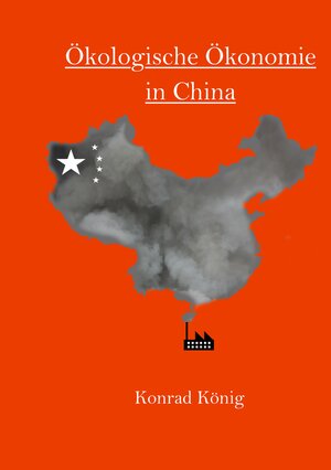 Buchcover Ökologische Ökonomie in China | Konrad König | EAN 9783741222498 | ISBN 3-7412-2249-6 | ISBN 978-3-7412-2249-8