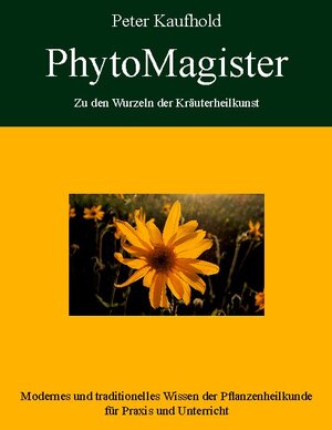 Buchcover PhytoMagister - Zu den Wurzeln der Kräuterheilkunst - Band 3 | Peter Kaufhold | EAN 9783741223549 | ISBN 3-7412-2354-9 | ISBN 978-3-7412-2354-9