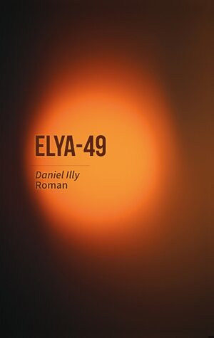Buchcover ELYA-49 | Daniel Illy | EAN 9783741223556 | ISBN 3-7412-2355-7 | ISBN 978-3-7412-2355-6