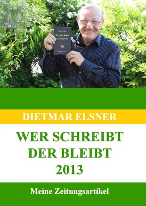 Buchcover Wer schreibt der bleibt 2013 | Dietmar Elsner | EAN 9783741224836 | ISBN 3-7412-2483-9 | ISBN 978-3-7412-2483-6