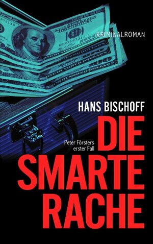 Buchcover Die smarte Rache | Hans Bischoff | EAN 9783741227028 | ISBN 3-7412-2702-1 | ISBN 978-3-7412-2702-8