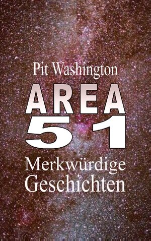 Buchcover Area 51 | Pit Washington | EAN 9783741227042 | ISBN 3-7412-2704-8 | ISBN 978-3-7412-2704-2