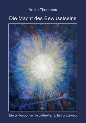 Buchcover Die Macht des Bewusstseins | Armin Thommes | EAN 9783741230226 | ISBN 3-7412-3022-7 | ISBN 978-3-7412-3022-6