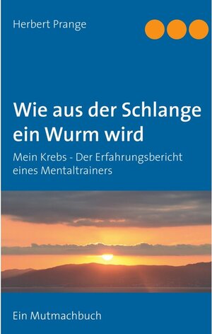 Buchcover Wie aus der Schlange ein Wurm wird | Herbert Prange | EAN 9783741231018 | ISBN 3-7412-3101-0 | ISBN 978-3-7412-3101-8