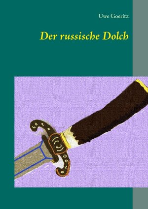 Buchcover Der russische Dolch | Uwe Goeritz | EAN 9783741238284 | ISBN 3-7412-3828-7 | ISBN 978-3-7412-3828-4