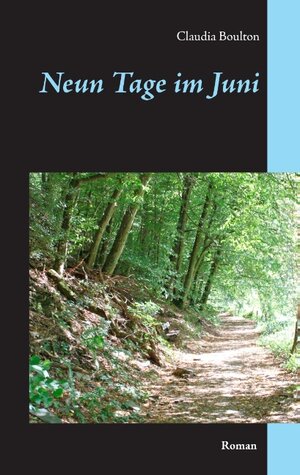 Buchcover Neun Tage im Juni | Claudia Boulton | EAN 9783741241185 | ISBN 3-7412-4118-0 | ISBN 978-3-7412-4118-5