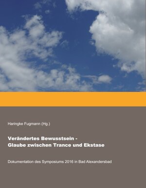 Buchcover Verändertes Bewusstsein - Glaube zwischen Trance und Ekstase | Hansjörg Hemminger | EAN 9783741241604 | ISBN 3-7412-4160-1 | ISBN 978-3-7412-4160-4