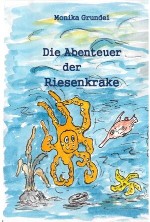 Buchcover Die Abenteuer der Riesenkrake | Monika Grundei | EAN 9783741241758 | ISBN 3-7412-4175-X | ISBN 978-3-7412-4175-8