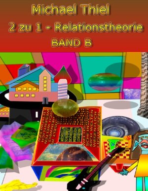 Buchcover 2 zu 1 Relationstheorie Band B | Michael Thiel | EAN 9783741242120 | ISBN 3-7412-4212-8 | ISBN 978-3-7412-4212-0