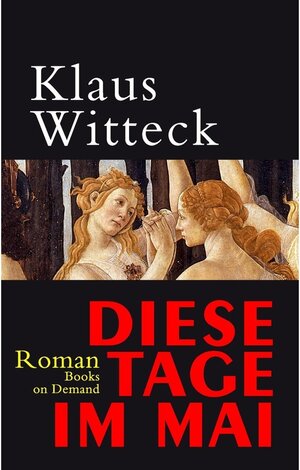 Buchcover Diese Tage im Mai | Klaus Witteck | EAN 9783741243912 | ISBN 3-7412-4391-4 | ISBN 978-3-7412-4391-2