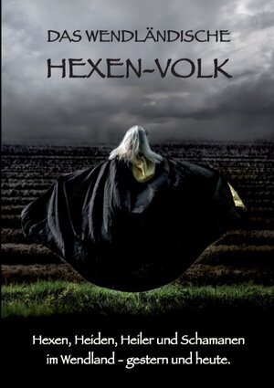 Buchcover Das Wendländische Hexen-Volk | Eva Bothe | EAN 9783741249907 | ISBN 3-7412-4990-4 | ISBN 978-3-7412-4990-7