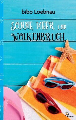 Buchcover Sonne, Meer und Wolkenbruch | bibo Loebnau | EAN 9783741250668 | ISBN 3-7412-5066-X | ISBN 978-3-7412-5066-8