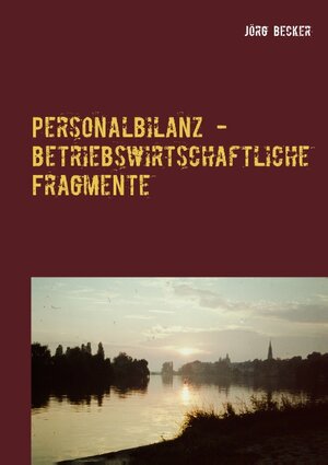 Buchcover Personalbilanz - betriebswirtschaftliche Fragmente | Jörg Becker | EAN 9783741250996 | ISBN 3-7412-5099-6 | ISBN 978-3-7412-5099-6