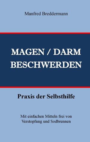 Buchcover Magen- und Darmbeschwerden | Manfred Breddermann | EAN 9783741251085 | ISBN 3-7412-5108-9 | ISBN 978-3-7412-5108-5