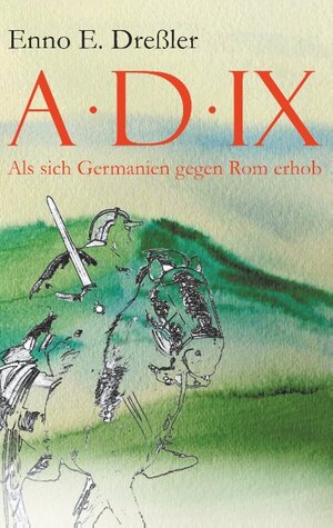 Buchcover Anno Domini IX. | Enno E. Dreßler | EAN 9783741251788 | ISBN 3-7412-5178-X | ISBN 978-3-7412-5178-8
