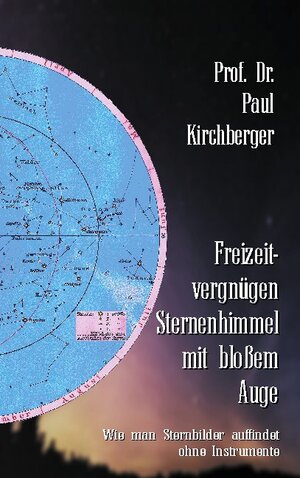 Buchcover Freizeitvergnügen Sternenhimmel mit bloßem Auge | Paul Kirchberger | EAN 9783741252525 | ISBN 3-7412-5252-2 | ISBN 978-3-7412-5252-5