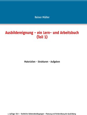 Buchcover Ausbildereignung - ein Lern- und Arbeitsbuch (Teil 1) | Reiner Müller | EAN 9783741253065 | ISBN 3-7412-5306-5 | ISBN 978-3-7412-5306-5