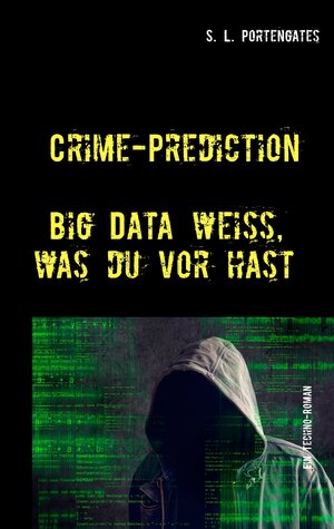 Buchcover Crime-Prediction | S. L. Portengates | EAN 9783741254048 | ISBN 3-7412-5404-5 | ISBN 978-3-7412-5404-8