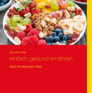 Buchcover Einfach gesund ernähren | Alexandra Höge | EAN 9783741255540 | ISBN 3-7412-5554-8 | ISBN 978-3-7412-5554-0