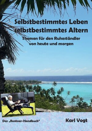 Buchcover Selbstbestimmtes Leben - Selbstbestimmtes Altern | Karl Vogt | EAN 9783741256547 | ISBN 3-7412-5654-4 | ISBN 978-3-7412-5654-7