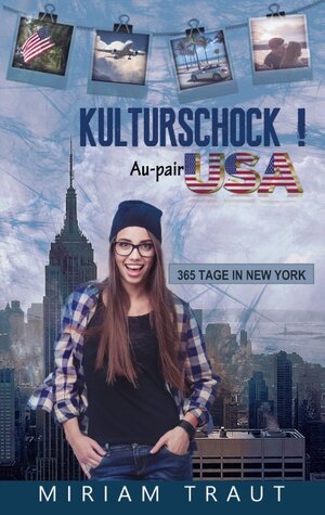 Buchcover Kulturschock! Au-pair USA | Miriam Traut | EAN 9783741265457 | ISBN 3-7412-6545-4 | ISBN 978-3-7412-6545-7