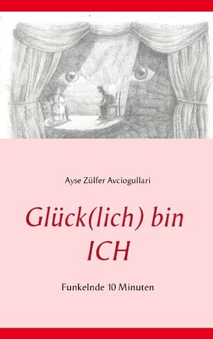 Buchcover Glück(lich) bin ICH | Ayse Zülfer Avciogullari | EAN 9783741267116 | ISBN 3-7412-6711-2 | ISBN 978-3-7412-6711-6