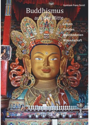 Buchcover Buddhismus aus der Mitte | Guntram Franz Ferstl | EAN 9783741269592 | ISBN 3-7412-6959-X | ISBN 978-3-7412-6959-2