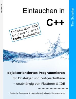 Buchcover Eintauchen in C++ | Tim Scheiter | EAN 9783741271700 | ISBN 3-7412-7170-5 | ISBN 978-3-7412-7170-0
