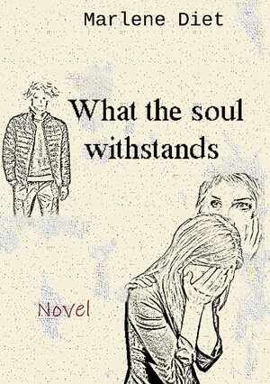 Buchcover What the soul withstands | Marlene Diet | EAN 9783741272127 | ISBN 3-7412-7212-4 | ISBN 978-3-7412-7212-7