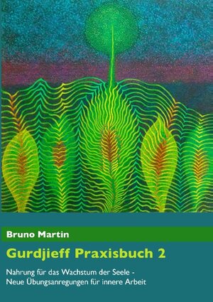Buchcover Gurdjieff Praxisbuch 2 | Bruno Martin | EAN 9783741273469 | ISBN 3-7412-7346-5 | ISBN 978-3-7412-7346-9