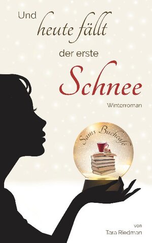 Buchcover Und heute fällt der erste Schnee | Tara Riedman | EAN 9783741274046 | ISBN 3-7412-7404-6 | ISBN 978-3-7412-7404-6