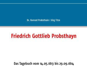 Buchcover Friedrich Gottlieb Probsthayn  | EAN 9783741274282 | ISBN 3-7412-7428-3 | ISBN 978-3-7412-7428-2