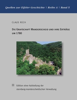 Buchcover Die Grafschaft Manderscheid und ihre Erträge um 1780 | Claus Rech | EAN 9783741274480 | ISBN 3-7412-7448-8 | ISBN 978-3-7412-7448-0