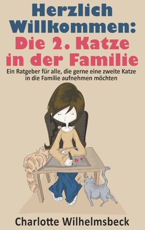 Buchcover Herzlich Willkommen: Die 2. Katze in der Familie | Charlotte Wilhelmsbeck | EAN 9783741275692 | ISBN 3-7412-7569-7 | ISBN 978-3-7412-7569-2