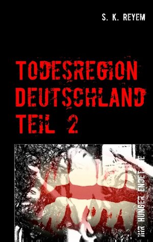 Buchcover Todesregion Deutschland, Teil 2 | S. K. Reyem | EAN 9783741275944 | ISBN 3-7412-7594-8 | ISBN 978-3-7412-7594-4