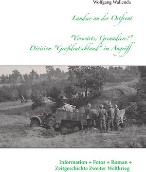 Buchcover Landser an der Ostfront - "Vorwärts Grenadiere!" - Division Großdeutschland im Angriff | Wolfgang Wallenda | EAN 9783741276323 | ISBN 3-7412-7632-4 | ISBN 978-3-7412-7632-3