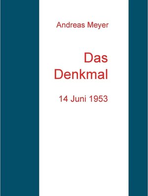 Buchcover Das Denkmal | Andreas Meyer | EAN 9783741276385 | ISBN 3-7412-7638-3 | ISBN 978-3-7412-7638-5