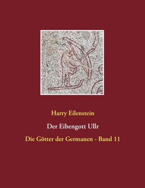 Buchcover Der Eibengott Ullr | Harry Eilenstein | EAN 9783741277467 | ISBN 3-7412-7746-0 | ISBN 978-3-7412-7746-7