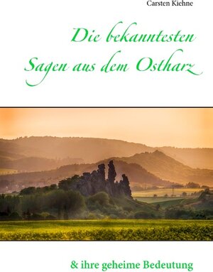 Buchcover Die bekanntesten Sagen aus dem Ostharz | Carsten Kiehne | EAN 9783741279591 | ISBN 3-7412-7959-5 | ISBN 978-3-7412-7959-1